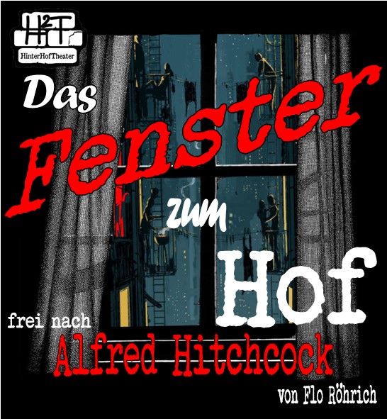 H²T- HinterHofTheater  präsentiert: Das Fenster zum Hof (frei nach Alfred Hitchcock)