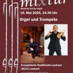 mixtur - Trompete & Orgel – ein klangprächtiges Konzert in der Stadtkirche Laubach